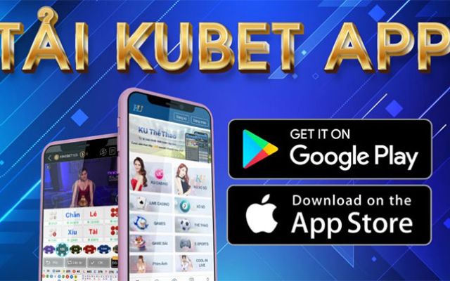 Vì sao nên tải app Kubet để chơi cá cược